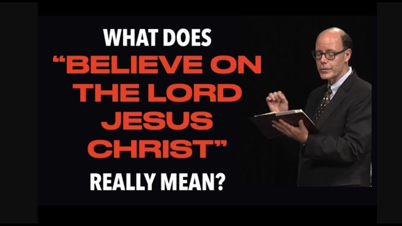 HOW DO YOU KNOW YOU ARE SAVED? WHAT DOES  BELIEVE ON  MEAN IN ACTS  FOR ETERNAL SALVATION