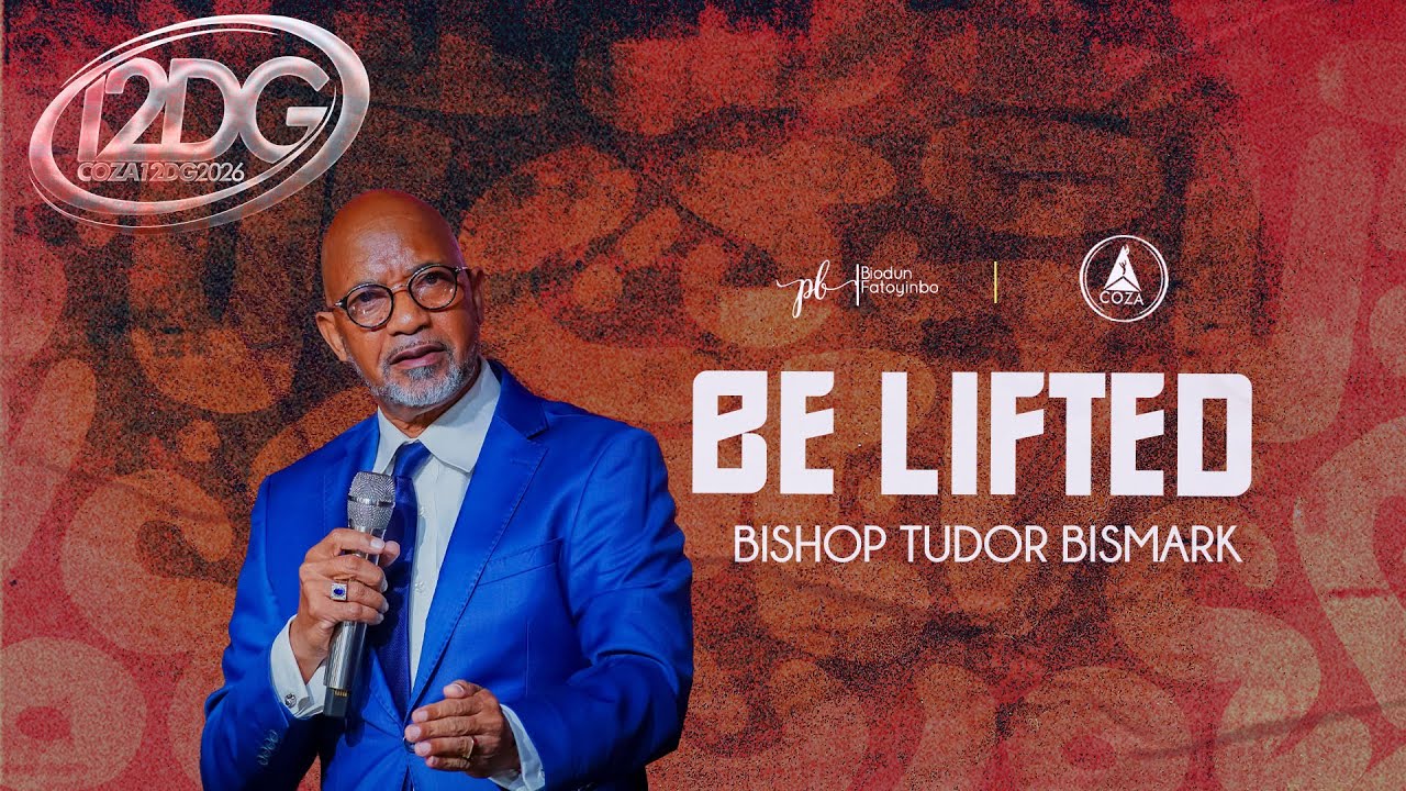 Be Lifted | Bishop Tudor Bismark | COZA 12DG 2026 Day 7, Evening Session | 08-01-2026