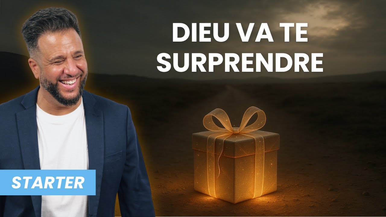 STARTER - Dieu va te surprendre