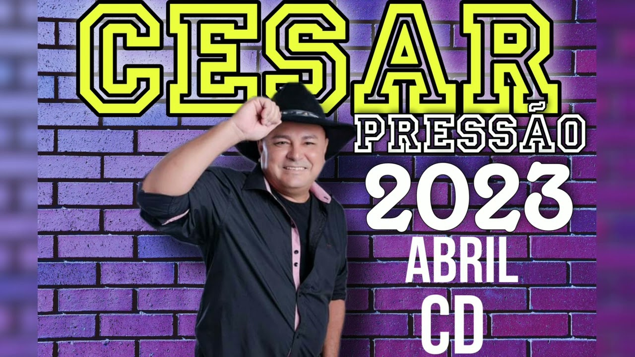 César Pressão 2023 ABRIL CD DOWNLOAD NOS COMENTÁRIOS