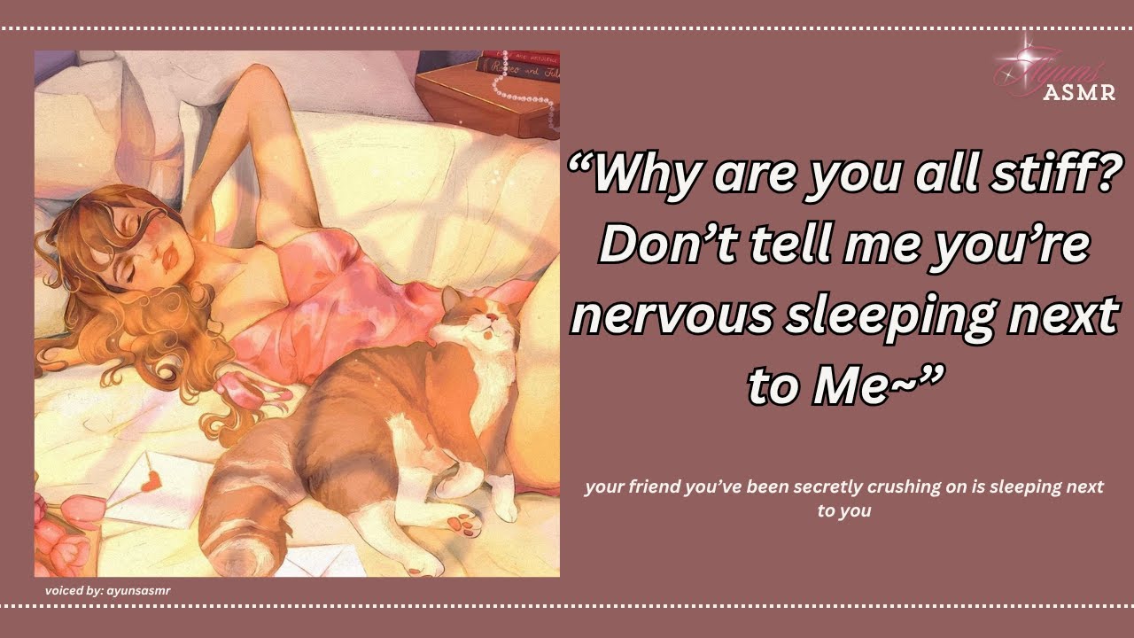 your crush wants to sleep next to you [f4a] [confession] cute and giggly]