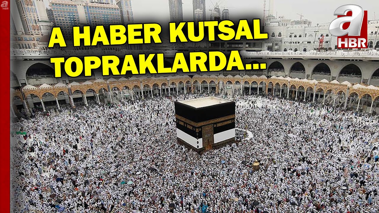 Hacı Adayları ALLAH'ın Evi'nde... Milyonlarca Hacı Adayı Kutsal Topraklarda |  A Haber