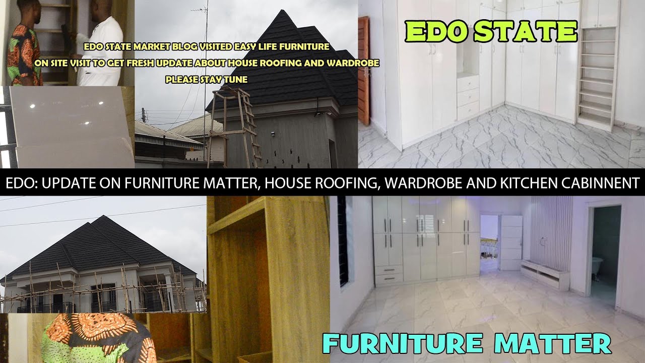 EDO:UPDATE ON FURNITURE WORK, VARIOUS PRICE OF WARDROBE, KITCHEN CABINENT & HOUSE ROOFING #benincity