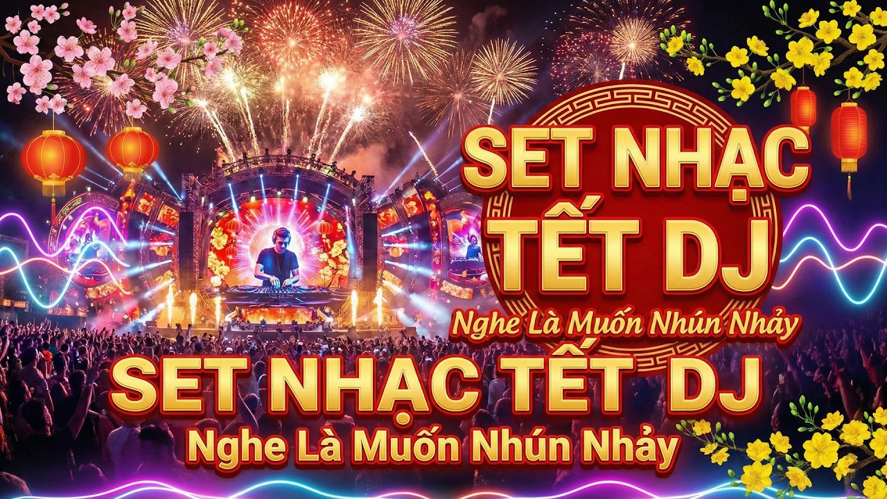 DJ Remix Xuân Việt – Set Nhạc Sôi Động  Mở Tiệc Tết Cực Đã