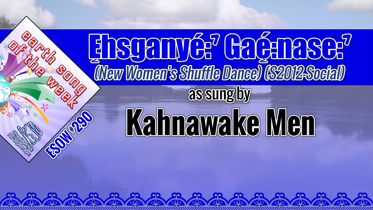 Kahnawake Men - Ęhsganyé:ˀ Gaę́:nase:ˀ (New Women's Shuffle Dance) (S2012-Social)