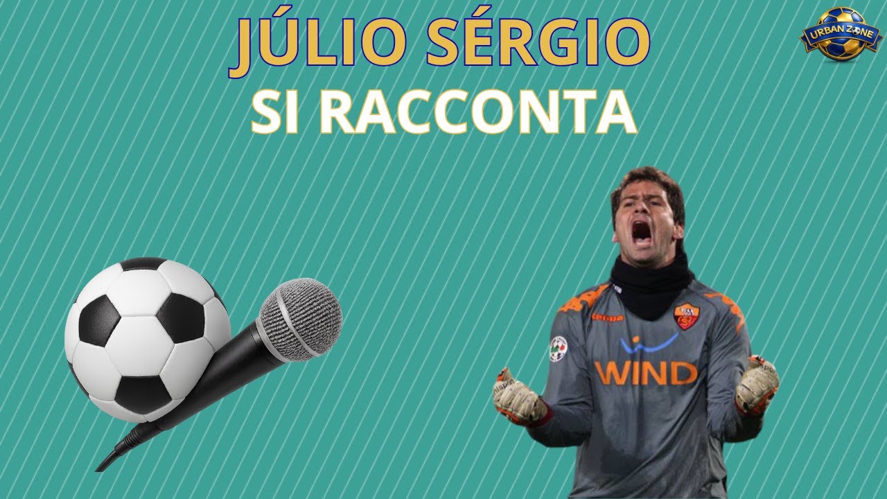 JÚLIO SÉRGIO SI RACCONTA: La Roma, Spalletti, Ranieri e la stagione 2009/10