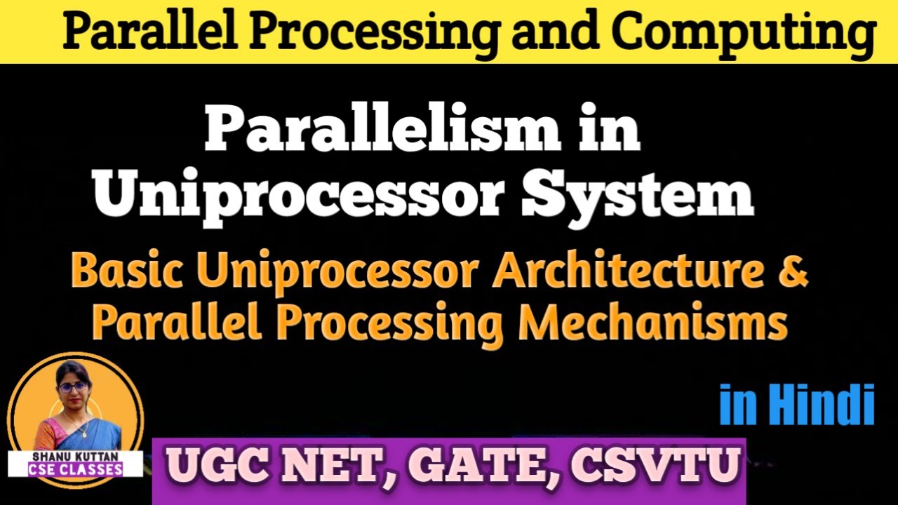Parallel Processing in Uniprocessor System | Parallel Processing Mechanism|Lect3| Shanu Kuttan|Hindi