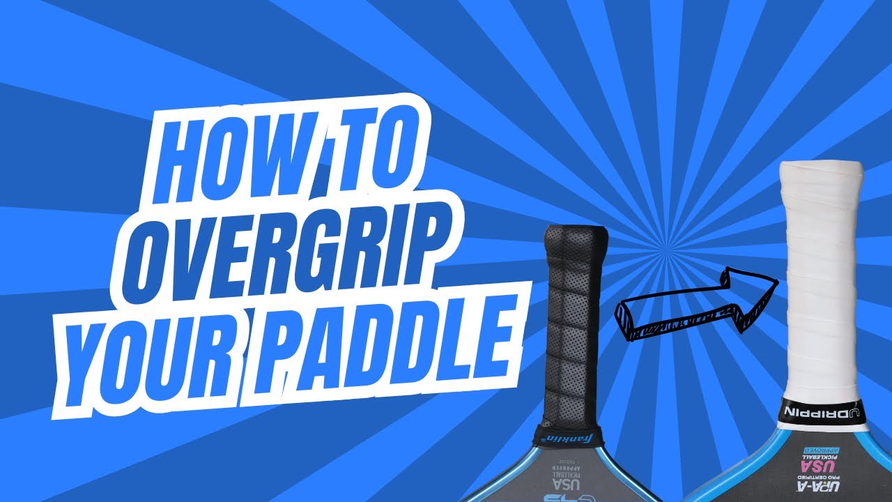 Upgrade Your Game: How to Overgrip Your Pickleball Paddle
