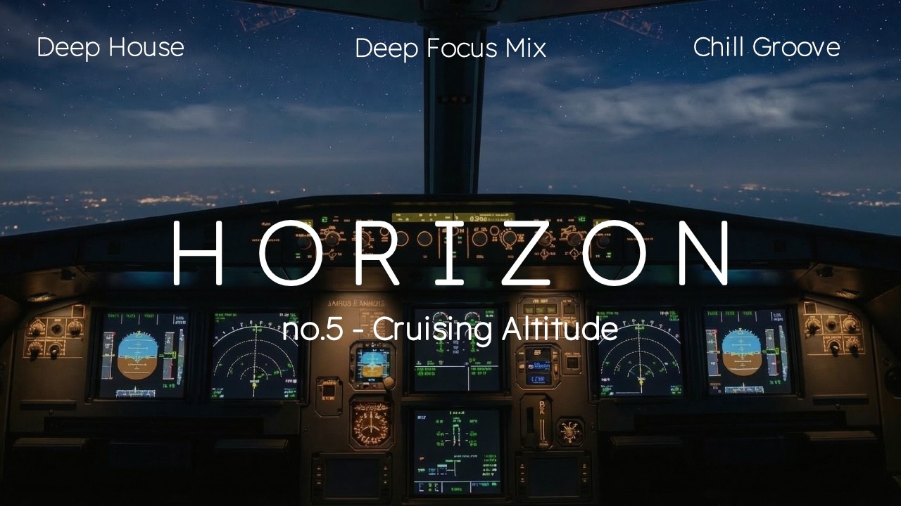 Horizon no.5 - Cruising Altitude | Hypnotic Deep House Mix • 98 Minutes • Focus Music • Chill Groove
