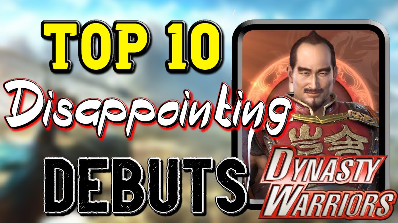 Dynasty Warriors - Top 10 Most Disappointing Playable Debuts
