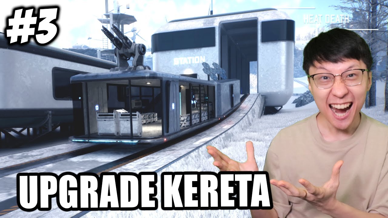 Upgrade KERETA BESAR2an Jadi KEREN! - Heat Death Survival Train - Part 3
