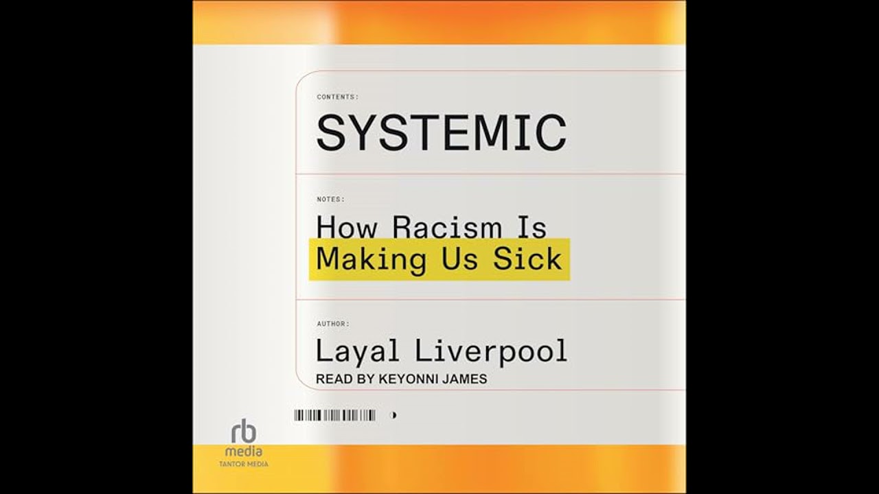 Systemic: How Racism Is Making Us Sick by Layal Liverpool | Full Audiobook