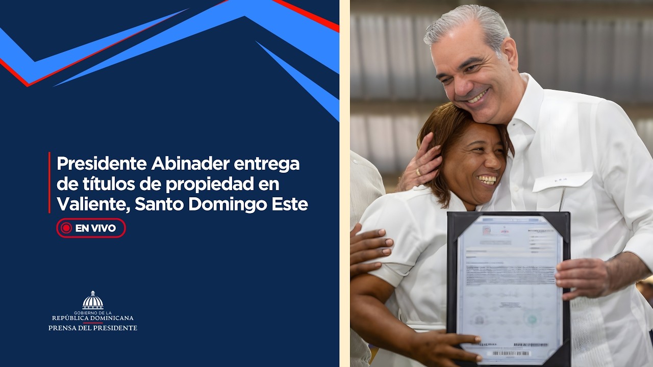 🔴 EN VIVO | Presidente Abinader entrega de títulos de propiedad en Valiente, Santo Domingo Este
