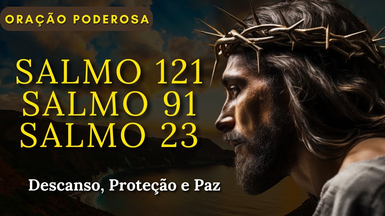 A Oração Poderosa dos Salmos 121, 91 e 23 | Descanso, Proteção e Paz no Cuidado de Deus 🙏🏽