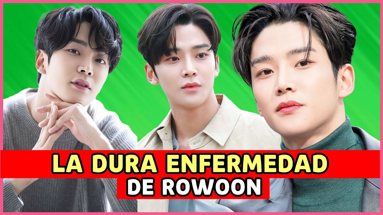 EL ACTOR COREANO ROWOON Y SU DURA ENFERMEDAD