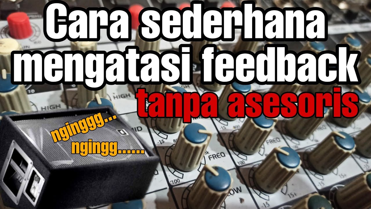 Penyebab Feedback - Tips Sederhana Bagaimana Cara mengatasi Feedback Pada Speaker