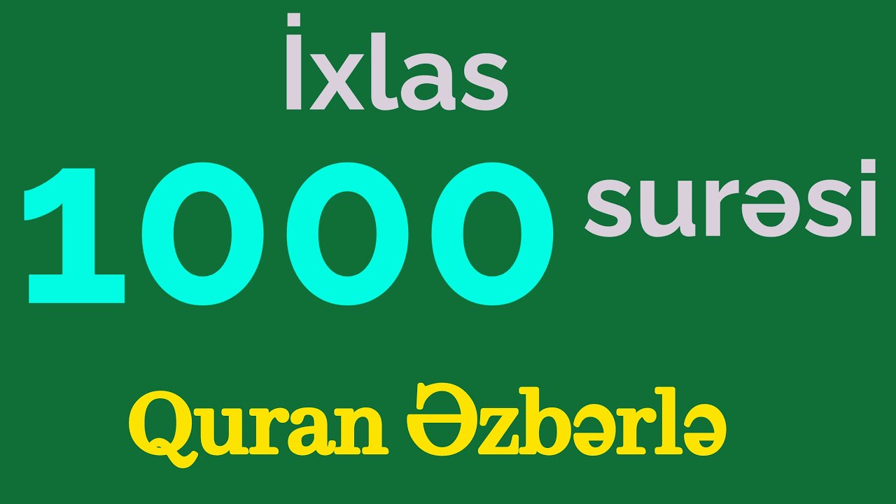 İxlas surəsi 1000 dəfə / Quran əzbərləmə / Fəziləti &uuml;&ccedil;&uuml;n oxu