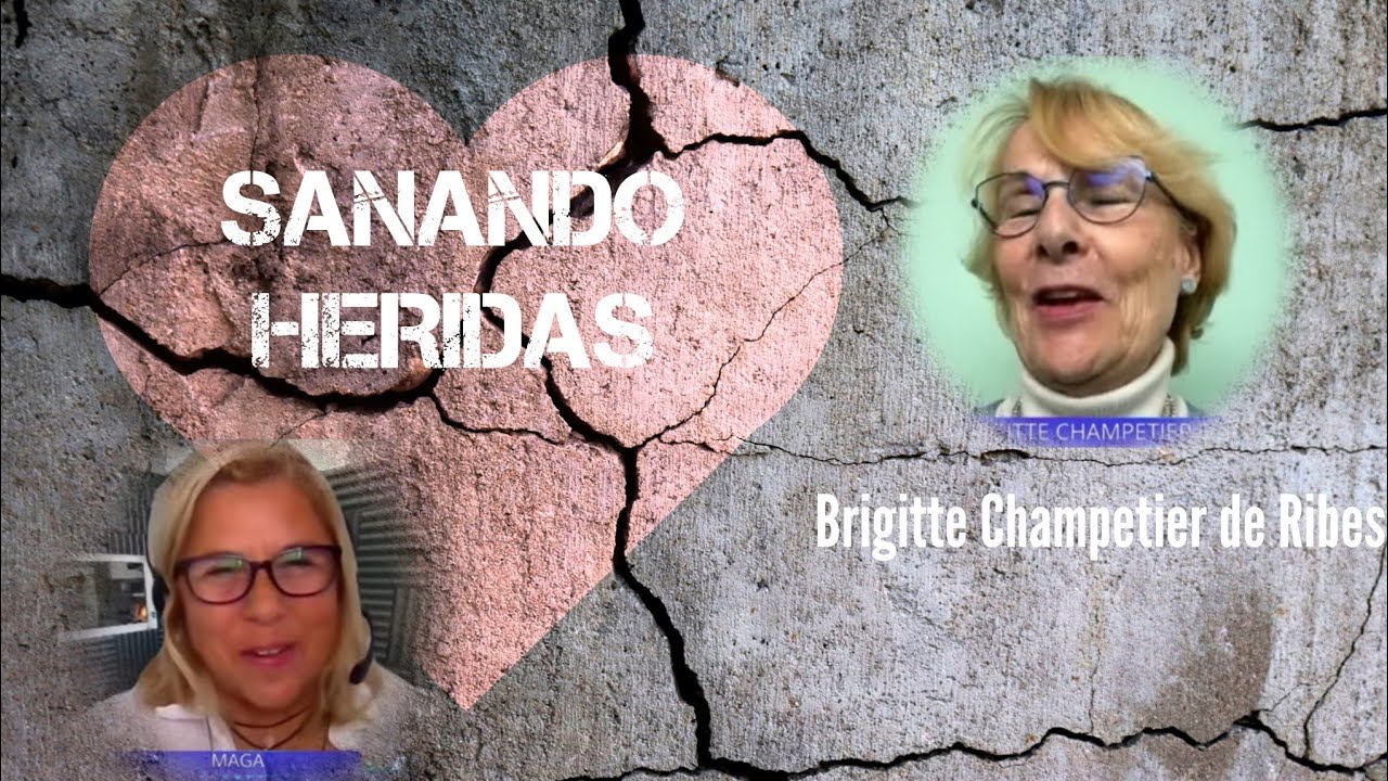 Sanando nuestras heridas con BRIGITTE CHAMPETIER DE RIBES