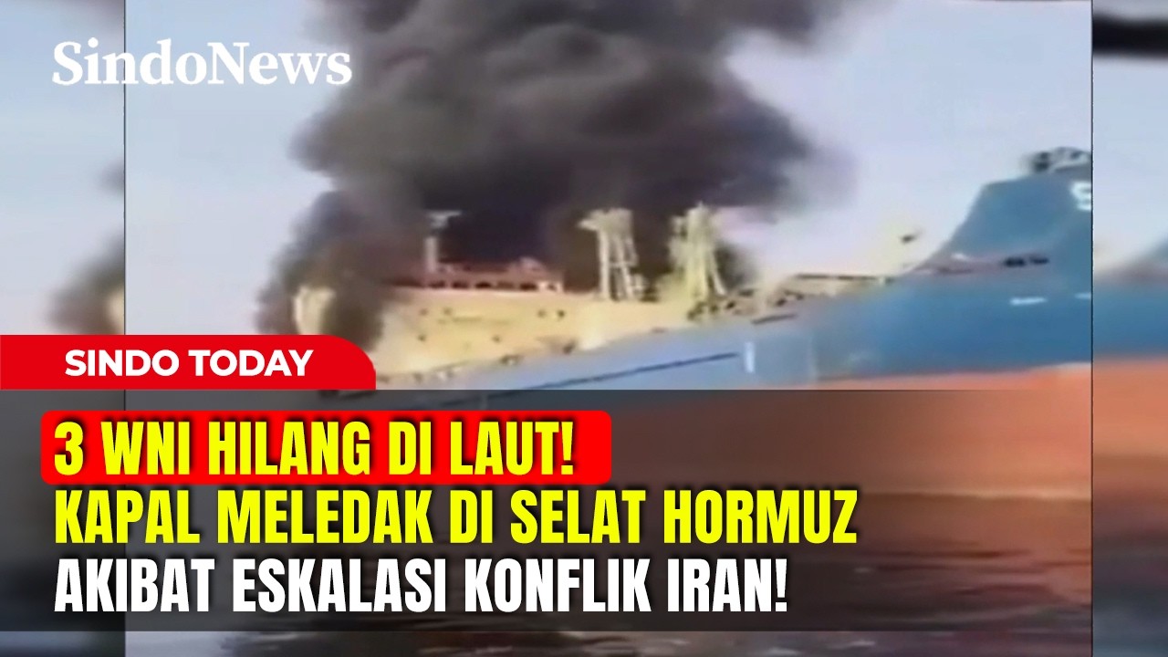 3 WNI HILANG DI LAUT! Kapal Meledak di Selat Hormuz Akibat Eskalasi Konflik Iran! | Sindo Today