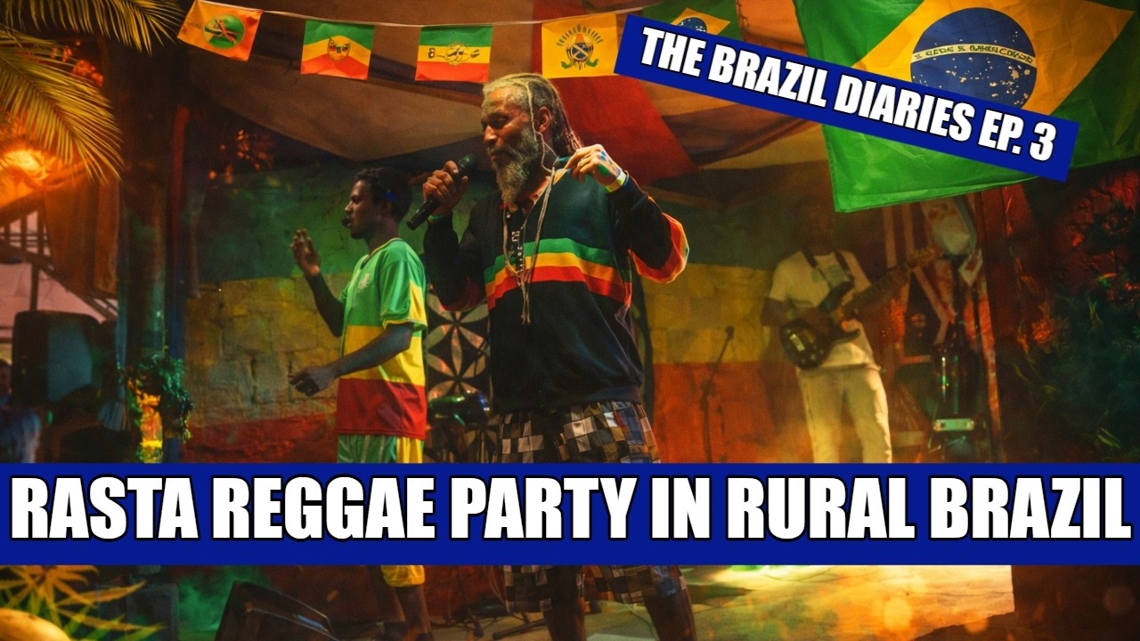 Rastafari Reggae Party In The Brazilian Bush / The Brazil Diaries Ep.3