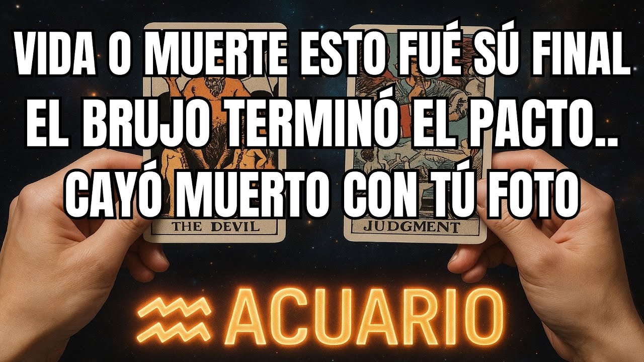 ACUARIO♒️ADVERTENCIA‼️VIDA O MUERTE EL BRUJO TERMINÓ EL PACTO Y CAYÓ MUERTO CON TU FOTO