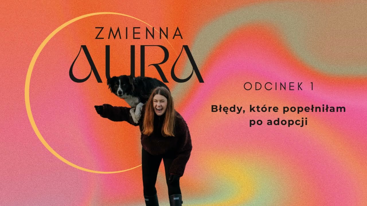 Błędy, które popełniłam po adopcji - odc.1