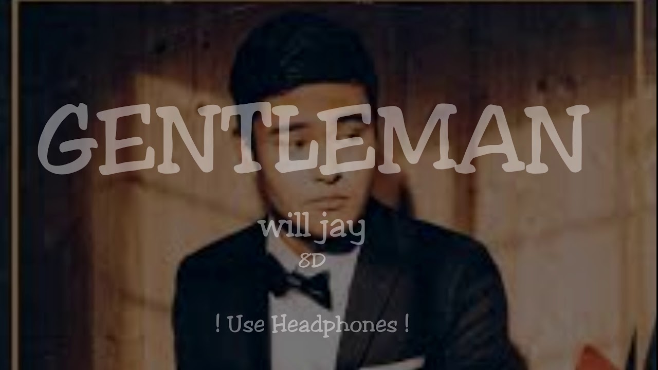 will jay - Gentleman 8D audio