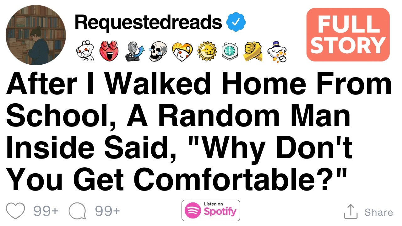 After School I Walked Home, A Random Man Inside Said, "Why Don’t You Get Comfortable?" [FULL STORY]