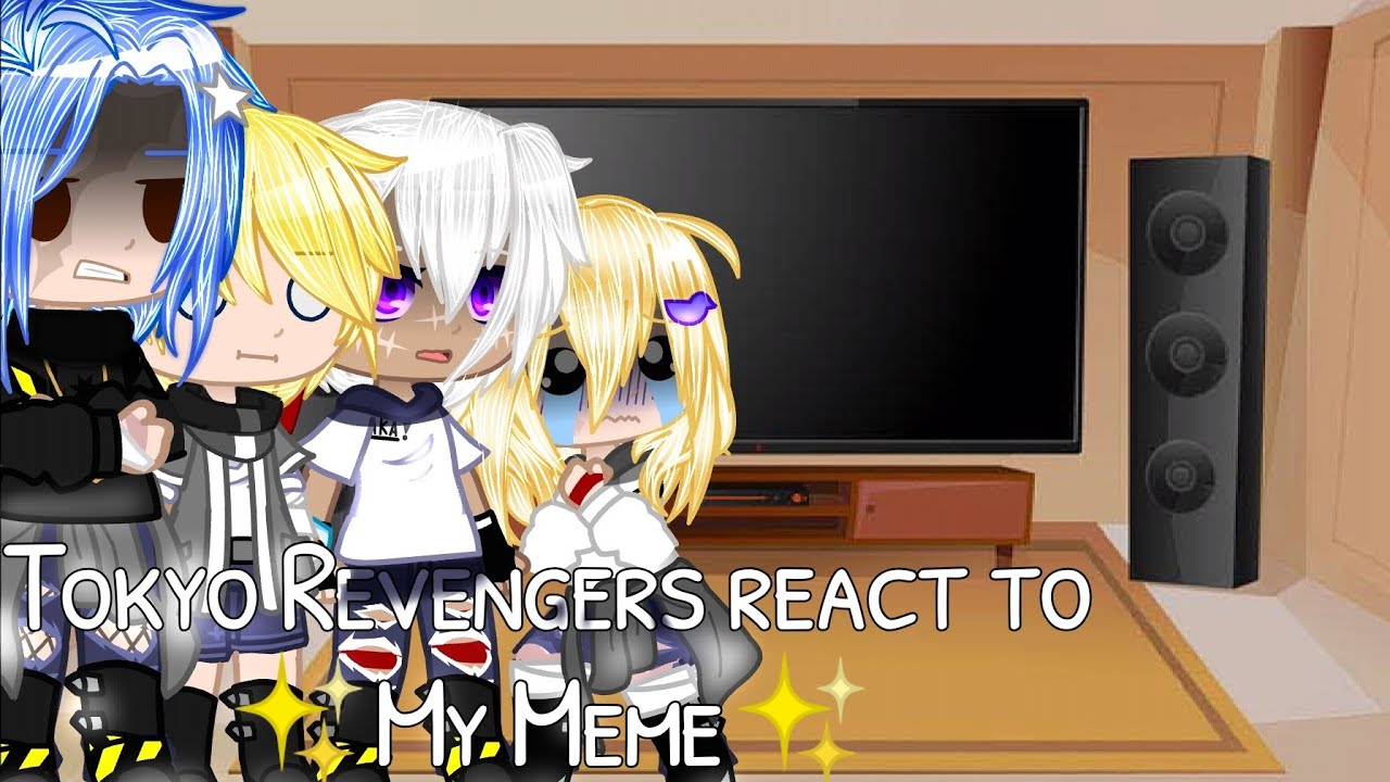 Tokyo Revengers react to ✨My Meme ✨ / My AUs / Gacha Club / TokRev 🗿 | Night