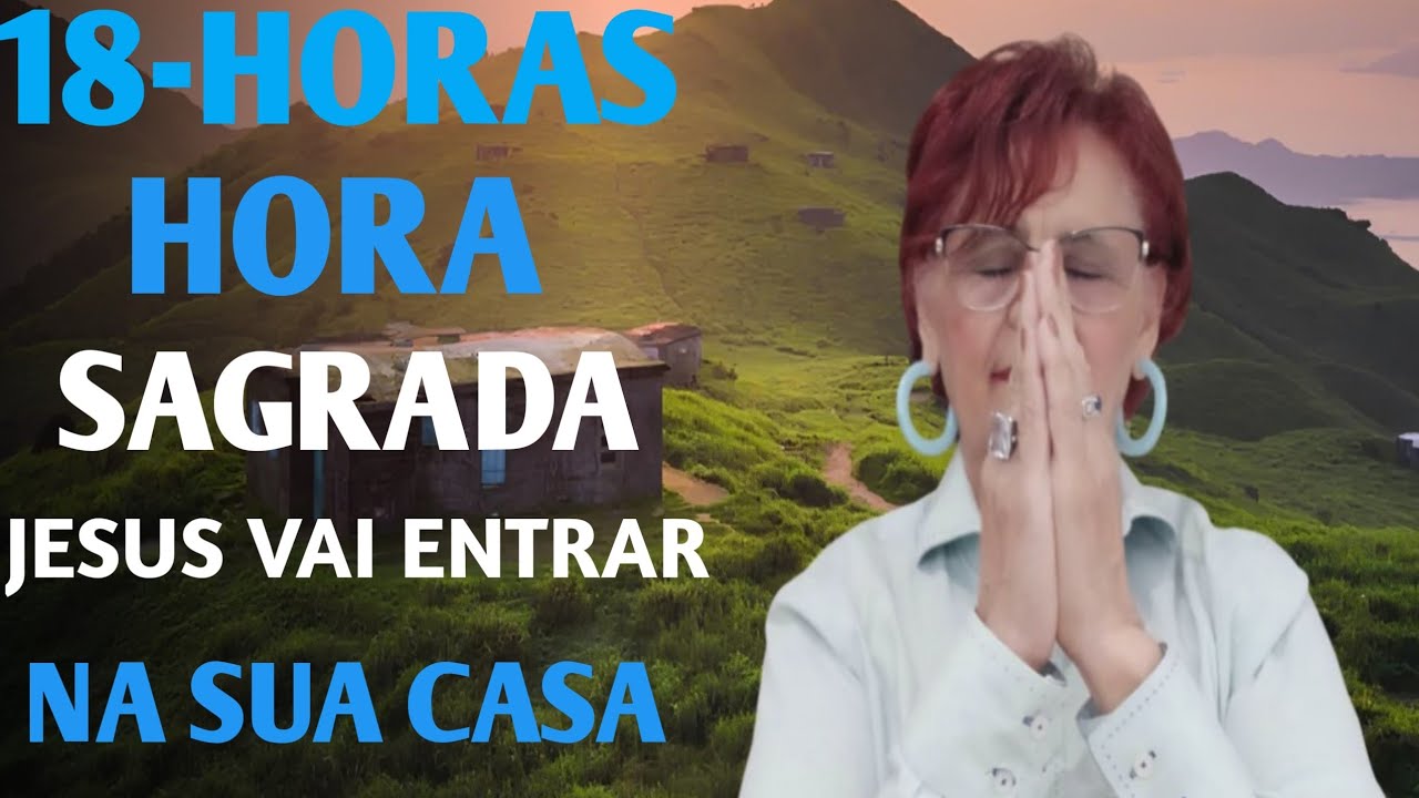 18-HORAS HORA SAGRADA 28 DE JANEIRO 