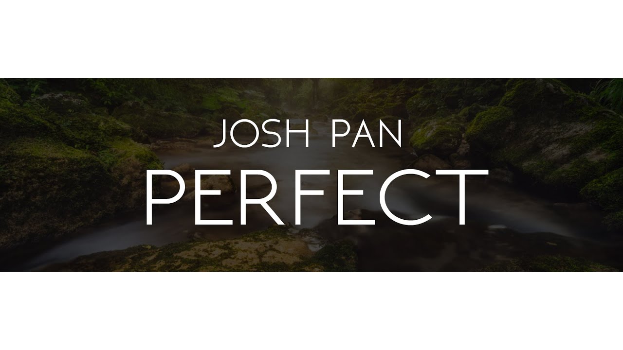Josh Pan - Perfect