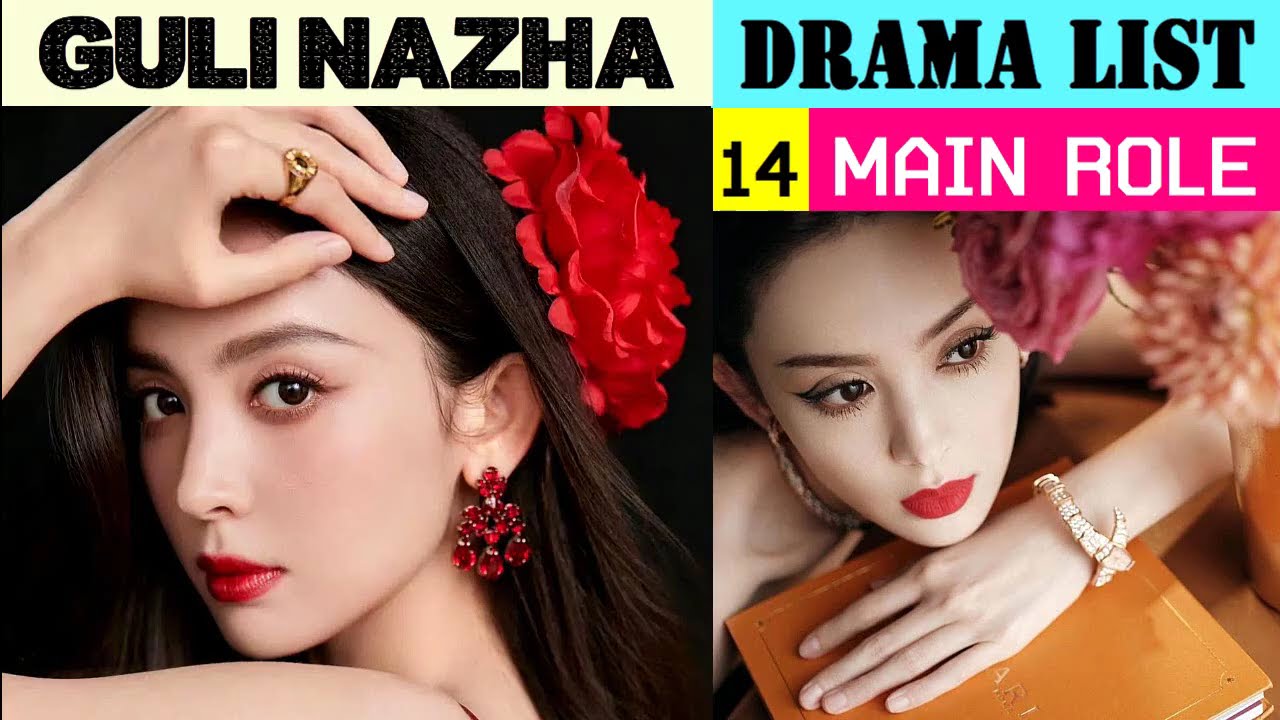 古力娜扎 Guli Nazha | MAIN ROLE | Drama List | ADL