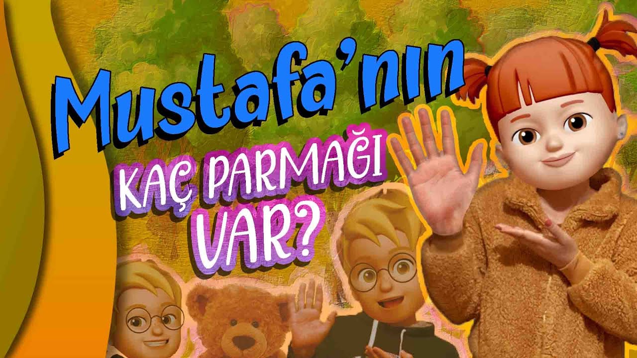 MUSTAFA'nın Kaç Parmağı Var? - Eğlenceli ve Eğitici Çocuk Şarkısı ile Sayıları Öğretin