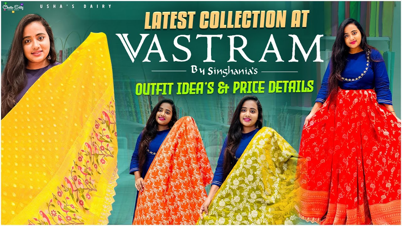 Vastram By Singhanias kothapet Hyderabad |Vastram by Singhanias | Vastram|Ushas diary