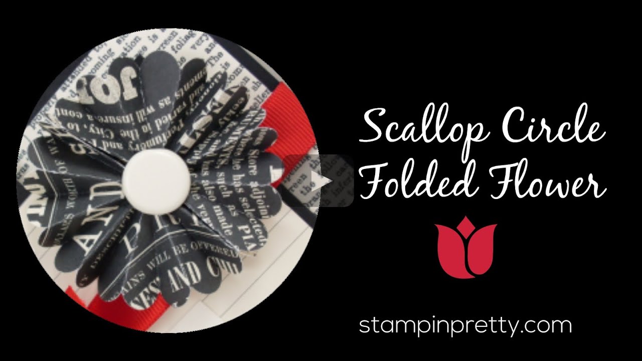Stampin' Pretty Tutorial:  How to Create a Scallop Circle Folded Flower