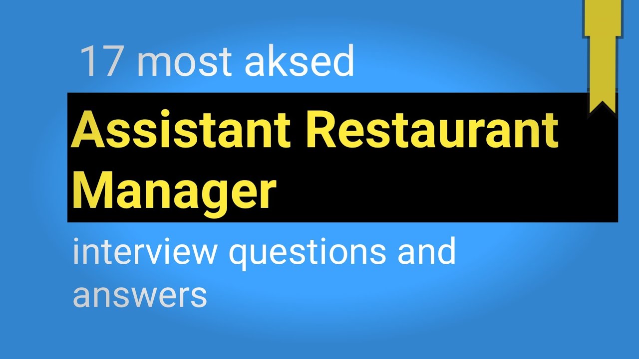 17 most asked Assistant Restaurant Manager interview questions and answers