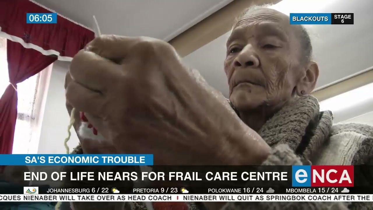 SA’s economic trouble | End of life nears for frail care centre