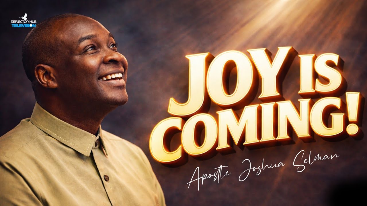 God Said; Your Joy Is On It Way – Don't Ignore This Sign | Apostle Joshua Selman