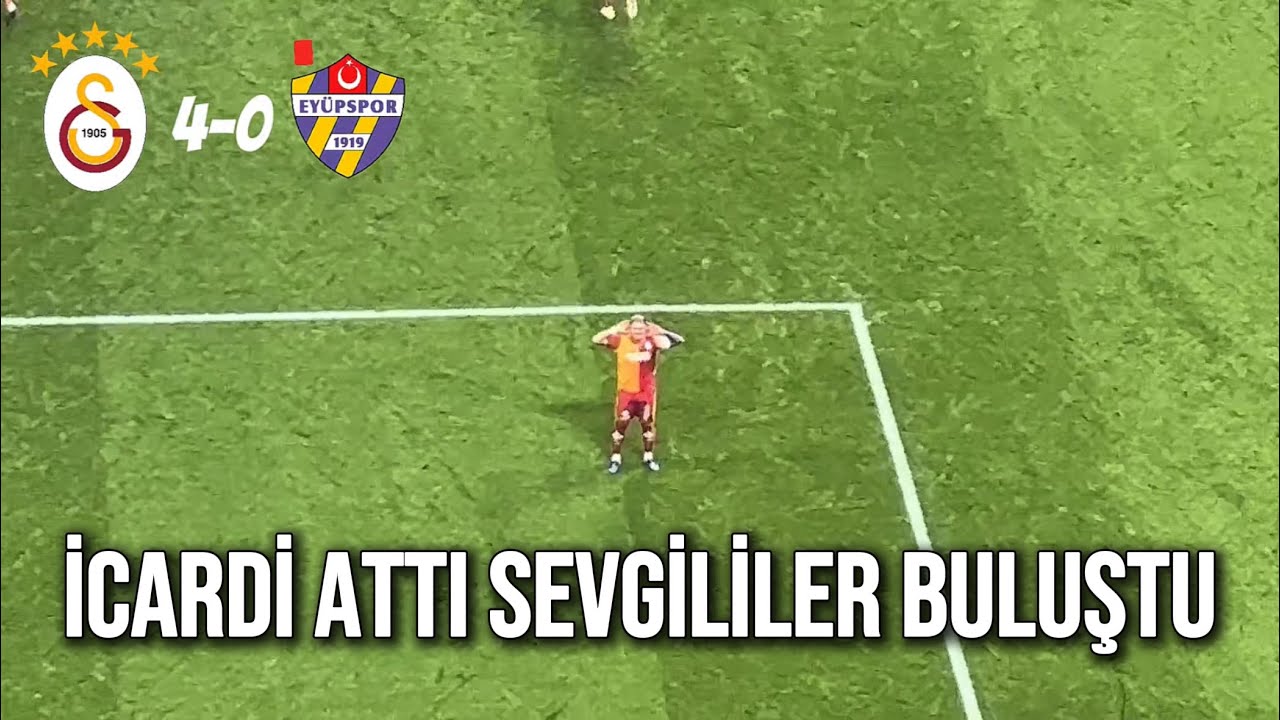 İCARDİ ATTI SEVGİLİLER BULUŞTU GALATASARAY-EYÜPSPOR MAÇ VLOG