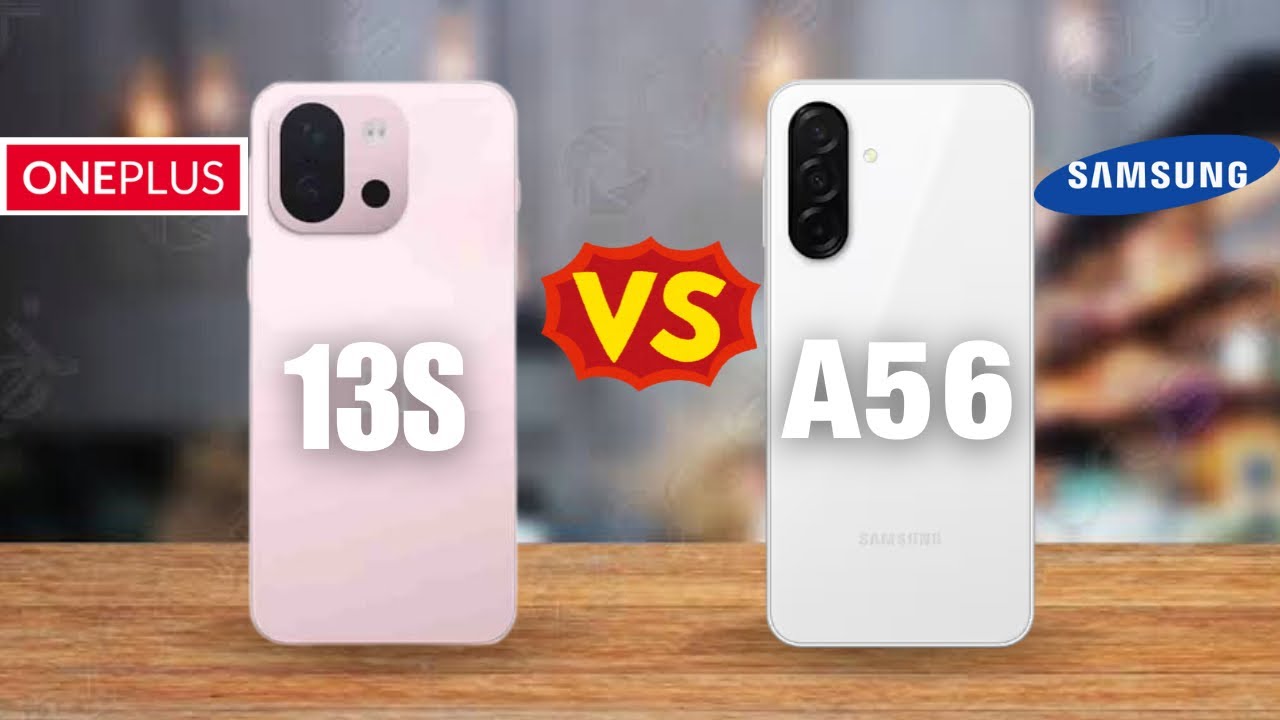 Samsung Galaxy A56 vs OnePlus 13S 🔥 Which Phone is Batter? Watch Now