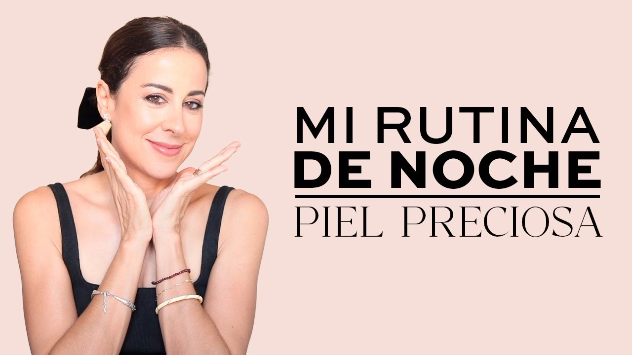Mi rutina RUTINA FACIAL DE NOCHE para una PIEL PRECIOSA en verano (Incluye AD)