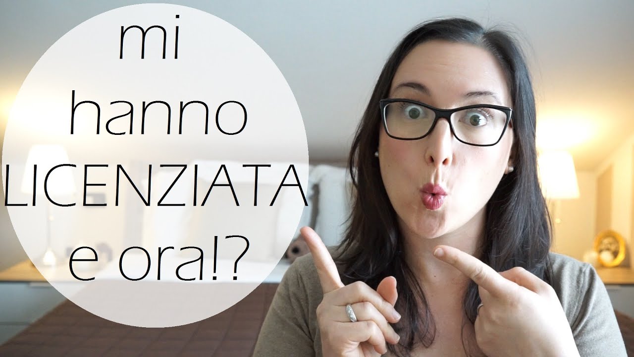 Mi hanno licenziata, e ora!?