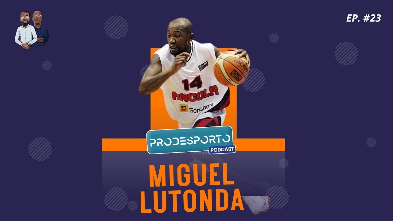 MIGUEL LUTONDA - Podcast Pró Desporto #23