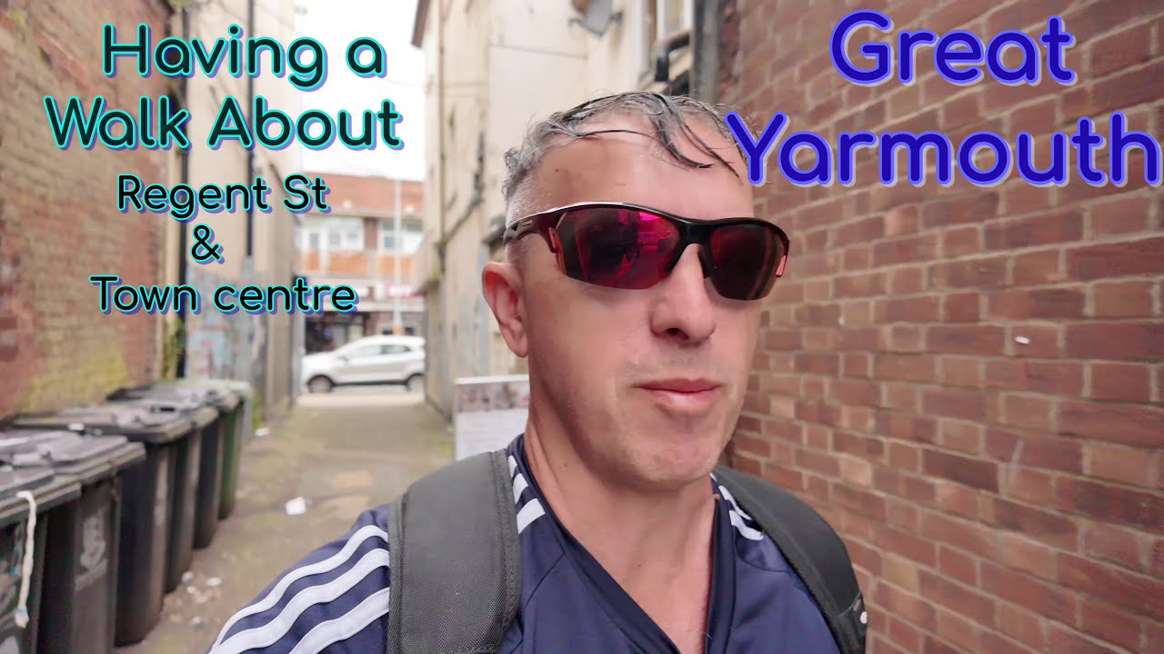 Great Yarmouth A walkabout around Regent Street & The Town Centre/Market (a very Quick walkabout)
