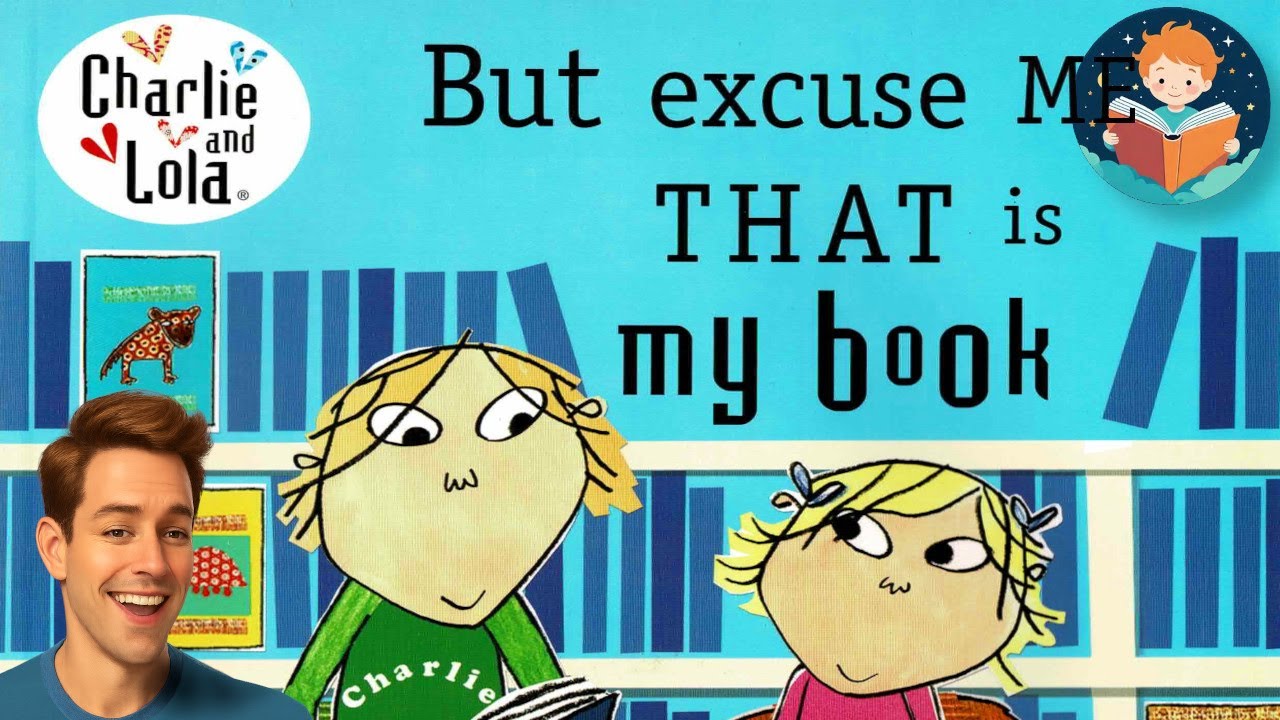 📕 Charlie & Lola - But Excuse Me That is My Book | Read Aloud Kids Book | English Language