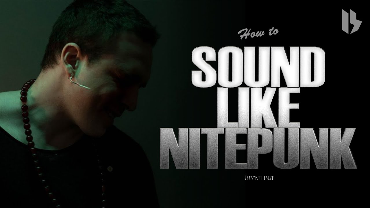 HOW TO SOUND LIKE NITEPUNK
