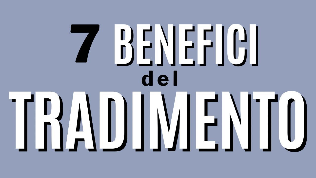 7 benefici del tradimento