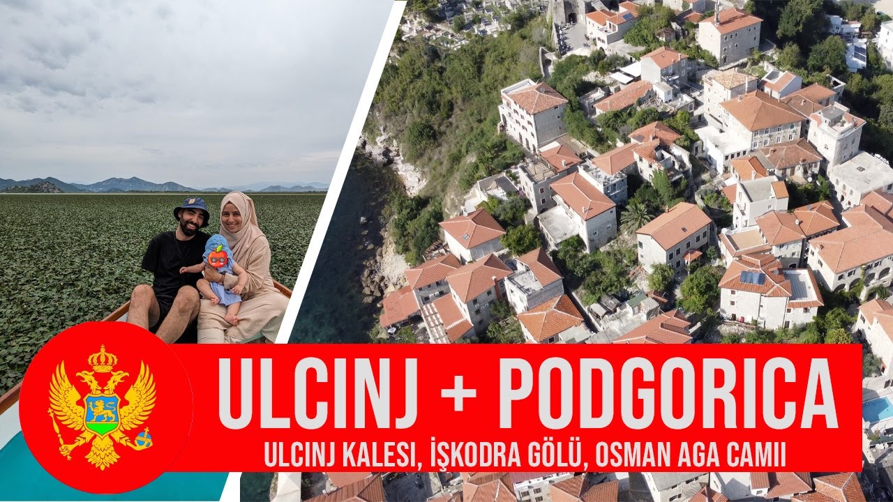 Karadağ Ulcinj şehir gezisi + Virpazar İşkodra gölünde bot turu + başkent Podgorica 'da Türk izi 3/3