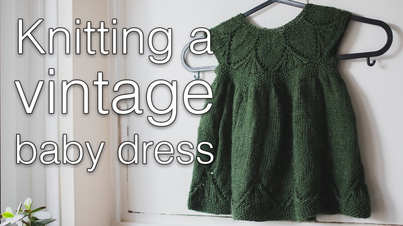 Knitting a vintage baby dress | Skeindeer Knits