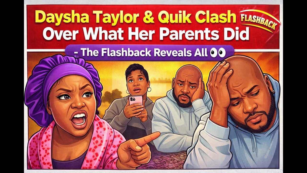 Daysha Taylor & Quik Clash Over What Her Parents Did — But Did They Agree? (Flashback)